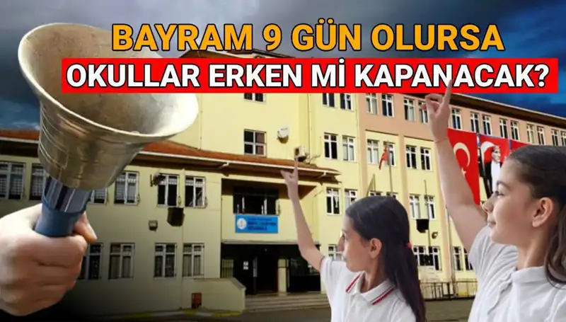 2025'te Okullar Ne Zaman Kapanıyor? Erken Kapanma İhtimali!